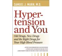 Hypertension and You: Old Drugs, New Drugs, and the Right Drugs for Your High Blood Pressure