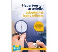 Hypertension artérielle, adoptez les bons réflexes Le Particulier Editions (Auteur), Claire Reuillon (Auteur)