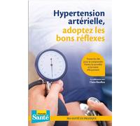 Hypertension artérielle, adoptez les bons réflexes Toutes les clés pour la comprendre, l'éviter, la surveiller et la traiter efficacement - Le Particulier Editions - Particulier Eds Le - broché - Guid