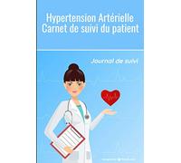 Hypertension Artérielle Carnet de Suivi du Patient Journal de Suivi: Carnet de suivi quotidien et d’auto surveillance à remplir - 375 prises de ... - Couverture souple et mat - Médecin femme