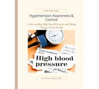 Hypertension Awareness & Control: Understanding, Managing, and Preventing High Blood Pressure