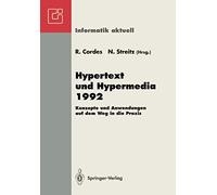 Hypertext und Hypermedia 1992: Konzepte und Anwendungen auf dem Weg in die Praxis (Informatik aktuell) (German Edition)