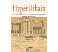 Hyperurbain - Technologies De L'information Et De La Communication En Milieu Urbain : Quel Impact Sur La Ville Sociale ?
