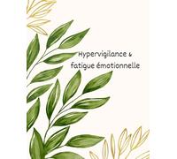 Hypervigilance & fatigue émotionnelle | Journal guidé pour femmes - 180 questions pour apaiser l’état d’alerte intérieur, relâcher la tensionmentale ... pour comprendre la vigilance constante