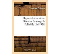 Hypnerotomachie ou Discours du songe de Poliphile