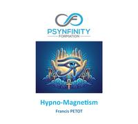 Hypno-Magnetism: The Art of Animal Magnetism and Hypnosis