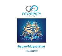 Hypno-Magnétisme: L'Art du Magnétisme Animal et de l'Hypnose : Manuel de Thérapie Énergétique et de Divination