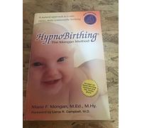 HypnoBirthing The Mongan Method: A Natural Approach to a Safe, Easier, More Comfortable Birthing