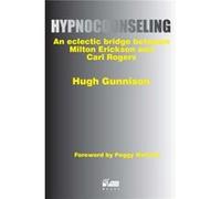 Hypnocounseling: An Eclectic Bridge Between Milton Erickson And Carl Rogers (Paperback) Hugh Gunnison, (Auteur)