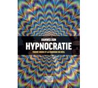 Hypnocratie: Trump, Musk et la fabrique du réel
