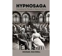 Hypnosaga: Unravelling The Threads of Hypnotic History