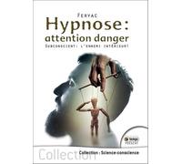 Hypnose : attention danger - Subconscient : l'ennemi intérieur !