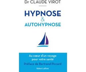 Hypnose & autohypnose Claude Virot (Auteur), Bertrand Piccard (Préface)