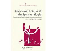 Hypnose Clinique Et Principe D'analogie - Fondements D'une Pratique Psychothérapeutique