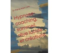 Hypnose- coaching, sommeil, rêve lucide et créativité