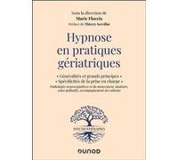 Hypnose en pratiques gériatriques Marie Floccia (Editeur en chef), Marie Floccia (Auteur)