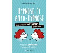 Hypnose Et Auto-Hypnose Pour Soulager La Douleur, Ça Marche !