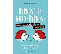 Hypnose et auto-hypnose pour soulager la douleur, ça marche !