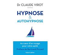 Hypnose et autohypnose - Au coeur d'un voyage pour votre santé