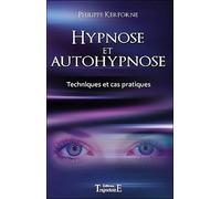 Hypnose Et Autohypnose - Techniques Et Cas Pratiques
