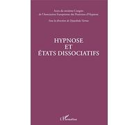 Hypnose et états dissociatifs: Actes du onzième Congrès de l'Association européenne des praticiens d'hypnose