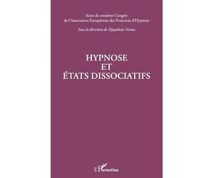 Hypnose et états dissociatifs: Actes du onzième Congrès de l'Association européenne des praticiens d'hypnose