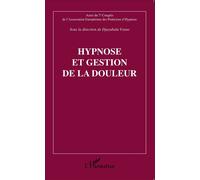Hypnose et gestion de la douleur Actes du 7e Congrès de l'Association Européenne des Praticiens d'Hypnose - Djayabala Varma - L'harmattan - broché - Etude