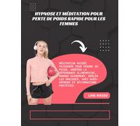 Hypnose et méditation pour perte de poids rapide pour les femmes: Méditation guidée puissante pour perdre du poids, arrêter la dépendance alimentaire, ... avec auto-hypnose et affirmations positives