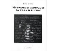 Hypnose Et Musique : La Transe Lucide