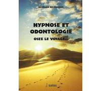 Hypnose et odontologie - Osez le voyage... - Bernard Delzangles - Satas - broché - Etude