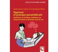 Hypnose et pratique paramédicale Isabelle Célestin-Lhopiteau (Auteur), Pascale Wanquet Thibault (Auteur)