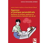 Hypnose et pratique paramédicale: Optimiser sa clinique, améliorer sa communication et prendre soin de soi