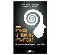 Hypnose et thérapies hypnotiques: Mystères dévoilés et légendes démystifiées