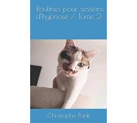 Hypnose Globale : Routines pour sessions d’hypnose / Tome 2