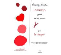 Hypnose : guérir en une séance par le Respir - Thierry Zalic - Thierry Zalic Productions - broché - Etude