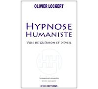 Hypnose Humaniste - Voie De Guérison Et D'éveil - Techniques Avancées