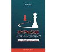 HYPNOSE Leviers de Changement: Comment les détecter et les activer