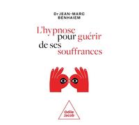 Hypnose pour guérir de ses souffrances - Jean-Marc Benhaïem - Odile Jacob - broché - Guide
