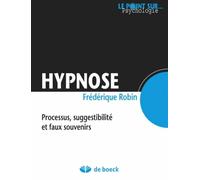 Hypnose: Processus, suggestibilité et faux souvenirs