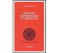 Hypnose, sophrologie et médecine - - Docteur Guy Roland Rager - Fayard - Livre