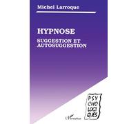 Hypnose, suggestion et autosuggestion - Michel Larroque - L'harmattan - broché - Livre