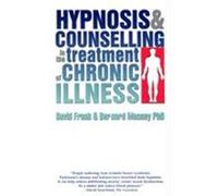 Hypnosis and Counselling in the Treatment of Cancer and other Chronic Illness Bernard Mooney, David Frank (Auteur)