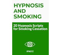Hypnosis and Smoking: 20 hypnosis scripts for smoking cessation