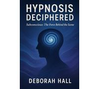 Hypnosis Deciphered: subconcious the Force Behind the Scene