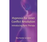 Hypnosis for Inner Conflict Resolution: Introducing Parts Therapy