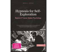 Hypnosis for Self-Exploration: Basics of Trance States Psychology
