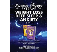 Hypnosis Therapy- Extreme Weight Loss, Deep Sleep & Anxiety (2 In 1)