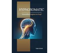 Hypnosomatic: Gesundheit beginnt im Kopf