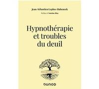 Hypnothérapie et troubles du deuil Jean-Sébastien Leplus-Habeneck (Auteur)