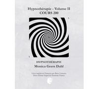 Hypnothérapie - Volume II COURS 200 - HYPNOTHÉRAPIE